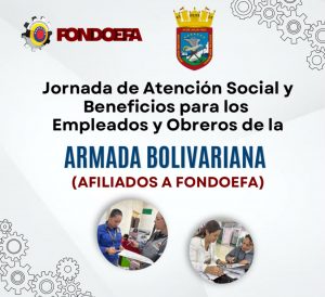 Jornada de Atención Social y Beneficios para los empleados y obreros de la Armada Bolivariana (Afiliados a FONDOEFA)